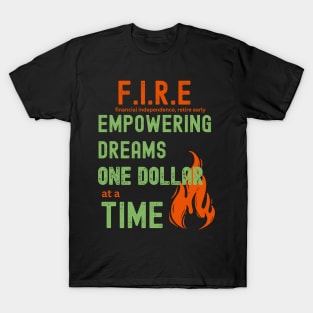 Empowering dreams, one dollar at a time. (Financial Independence, Retire Early) T-Shirt